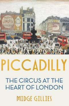 Piccadilly: The Circus at the Heart of London