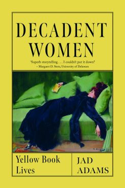 Decadent Women: Yellow Book Lives