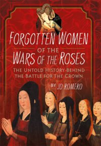 Forgotten Women of the Wars of the Roses