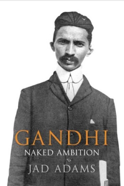Gandhi: Naked Ambition