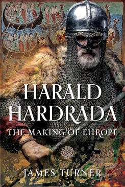 Harald Hardrada: The Making of Europe