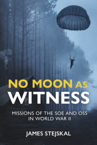 No Moon as Witness: Missions of the SOE and OSS in World War II