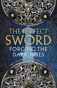 The Perfect Sword: Forging the Dark Ages