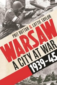Warsaw: A City at War, 1939-45 by HWA member Lottie Taylor