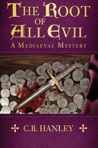 The Root of All Evil: A Mediaeval Mystery by HWA member Catherine (CB) Hanley