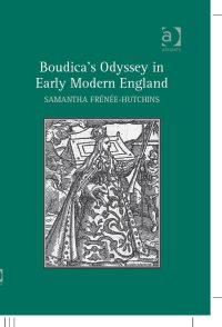 Boudica’s Odyssey in Early Modern England